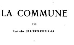 Accéder à la page "La Commune par Louis Dubreuilh "