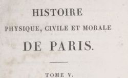 Histoire physique, civile et morale de Paris, depuis les premiers temps historiques jusqu'à nos jours.