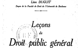 Accéder à la page "Duguit, Léon. Leçons de droit public général faites à la Faculté de droit de l'Université égyptienne pendant les mois de janvier, février et mars 1926 "