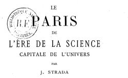 Accéder à la page "Le Paris de l'ère de la science, capitale de l'univers , par J. Strada "