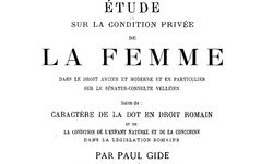 Accéder à la page "Gide, Paul. Étude sur la condition privée de la femme dans le droit ancien et moderne et en particulier sur le senatus-consulte velléien (1885)  "