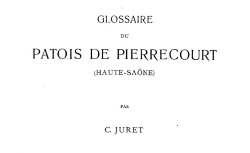Accéder à la page "Juret, Glossaire du patois de Pierrecourt (Haute-Saône)"