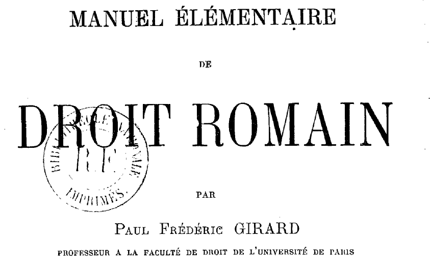 Accéder à la page "Girard, Paul, Frédéric. Manuel élémentaire de droit romain"