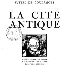 Accéder à la page "Fustel de Coulanges, Numa Denis. La cité antique (1927)"