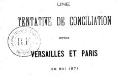 Accéder à la page "Une tentative de conciliation entre Versailles et Paris en mai 1871 (1893)"