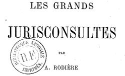 Accéder à la page "Rodière, Aimé. Les Grands jurisconsultes (1874)"