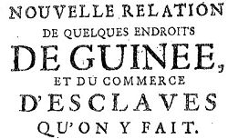 Accéder à la page "Nouvelle relation de quelques endroits de Guinée et du commerce d'esclaves qu'on y fait ... "