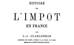 Accéder à la page "Clamageran, Jean-Jules. Histoire de l'impôt en France - 1867-1876"
