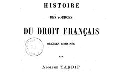 Accéder à la page "Tardif, Adolphe. Histoire des sources du droit français : origines romaines (1890)"