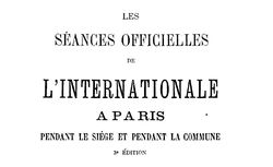 Accéder à la page "Les séances officielles de l'Internationale à Paris pendant le siège et pendant la Commune, 1872 "
