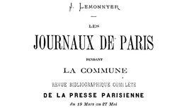 Accéder à la page "Les Journaux de Paris pendant la Commune : revue bibliographique complète de la presse parisienne du 19 mars au 27 mai"