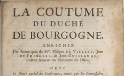 Accéder à la page "La Coutume du duché de Bourgogne , enrichie de remarques de Mes. Philipes de Villers, Jean de Pringles, & Jean Guillaume... "