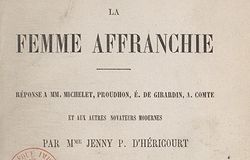 La Femme affranchie : réponse à MM. Michelet, Proudhon, É. de Girardin, A. Comte et aux autres novateurs modernes