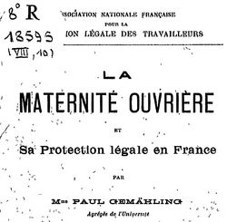 Accéder à la page "Association nationale française pour la protection légale des travailleurs. La maternité ouvrière et sa protection légale en France (1915)"
