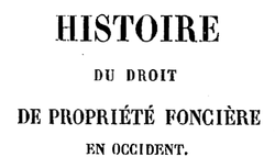 Accéder à la page "Laboulaye, Édouard. Histoire du droit de propriété foncière en Occident"