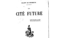 Accéder à la page "La cité future / Alain Le Drimeur"
