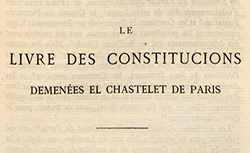 Accéder à la page "Livre des constitucions démenées el Chastelet de Paris : extrait des mémoires de la Société d'histoire de Paris et de l'Ile-de-France"