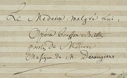 Le Medecin malgré Lui, // Opéra bouffon en 3 Actes. paroles de Moliere. // Musique de M. Désaugiers (manuscrit autographe), MUS MS-8260