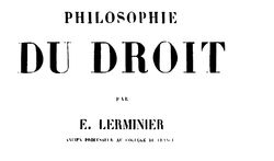 Accéder à la page "Lerminier, Eugène. Philosophie du droit. 3ème éd."