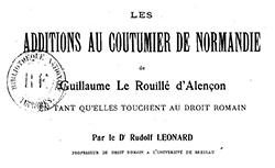 Accéder à la page "Additions au Coutumier de Normandie de Guillaume Le Rouillé d'Alençon, en tant qu'elles touchent au droit romain"