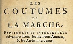 Accéder à la page "Coutumes de la Marche, expliquées et interprétées suivant les loix, les meilleurs auteurs et les arrêts intervenus, Paris, 1744 "