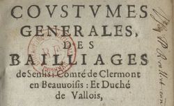 Accéder à la page "Coutumes générales des bailliages de Senlis, comté de Clermont en Beauvaisis, et duché de Valois, avec les procès-verbaux sur chaque coustume "