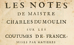 Accéder à la page "Les Notes de maistre Charles Dumoulin sur les coustumes de France, mises par matières"