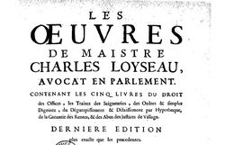 Accéder à la page "Loyseau, Charles. Les oeuvres de maistre Charles Loyseau ... Dernière édition plus exacte que les précédentes"