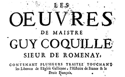 Accéder à la page "Les œuvres de maistre Guy Coquille, contenans plusieurs traitez touchant les libertez de l'église gallicane, l'histoire de France et le droict français"