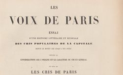 Accéder à la page "     Les voix de Paris : essai d'une histoire littéraire et musicale des cris populaires de la capitale depuis le Moyen Age jusqu'à nos jours"