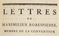 Accéder à la page "Lettres de Maximilien Robespierre, membre de la Convention nationale de France, à ses commettans"