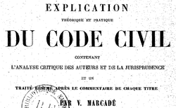 Accéder à la page "Marcadé, Victor-Napoléon et Pont, Paul. Explication théorique et pratique du Code civil. 8e édition"