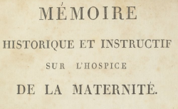 Accéder à la page "Mémoire historique et instructif sur l'hospice de la Maternité - 1808"