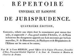 Accéder à la page " Répertoire universel et raisonné de jurisprudence, 4e édition, 1812-1825"