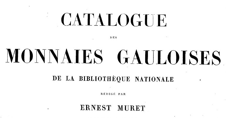 Accéder à la page "E. Muret, Catalogue des monnaies gauloises de la Bibliothèque nationale"