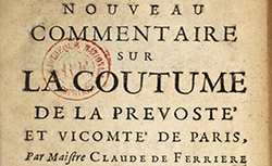 Accéder à la page "Nouveau commentaire sur la coutume de la prevoté et vicomté de Paris par Maître Claude de Ferriere"