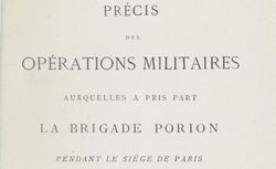 Accéder à la page "Précis des opérations militaires auxquelles a pris part la brigade Porion pendant le siège de Paris. 1870-71"