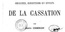 Accéder à la page "Chénon, Emile.  Origines, conditions et effets de la cassation (1882)"