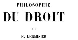 Accéder à la page "Lerminier, Eugène. Philosophie du droit (1853)"