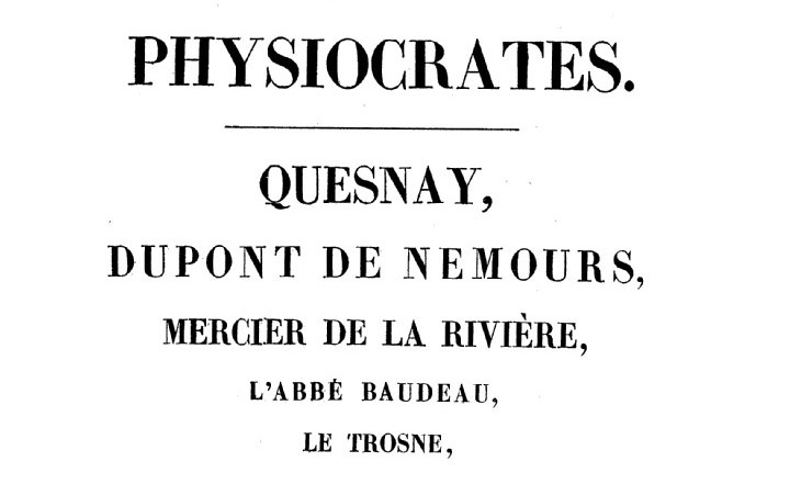 Physiocrates : Quesnay, Dupont de Nemours, Mercier de la Riviére, l'Abbé Baudeau, Le Trosne