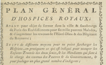 Accéder à la page "Plan général d'hospices royaux ayant pour objet de former dans la ville et fauxbourgs de Paris des établissements pour six mille pauvres malades - 1789"