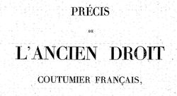 Accéder à la page "Giraud, Charles. Précis de l'ancien droit coutumier français (1852)"