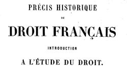 Accéder à la page "Minier, Jules. Précis historique du droit français, introduction à l'étude du droit,...(1855)"