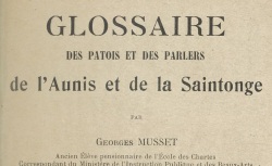 Accéder à la page "G. Musset, Glossaire des patois et des parlers de l'Aunis et de la Saintonge"