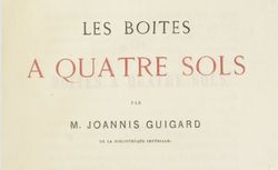 Accéder à la page "Les Boites à quatre sols, par M. Joannis Guigard,... "