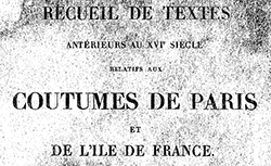 Accéder à la page "Recueil de textes antérieurs au XVIe siècle relatifs aux coutumes de Paris et de l'Ile de France"