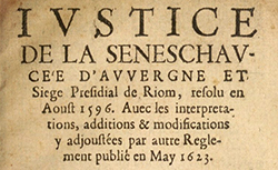 Accéder à la page "Règlement de la justice de la sénéschaussée d'Auvergne et siège présidial de Riom, résolu en août 1596"