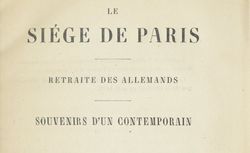 Accéder à la page "Le Siège de Paris. Retraite des allemands. Souvenirs d'un contemporain"