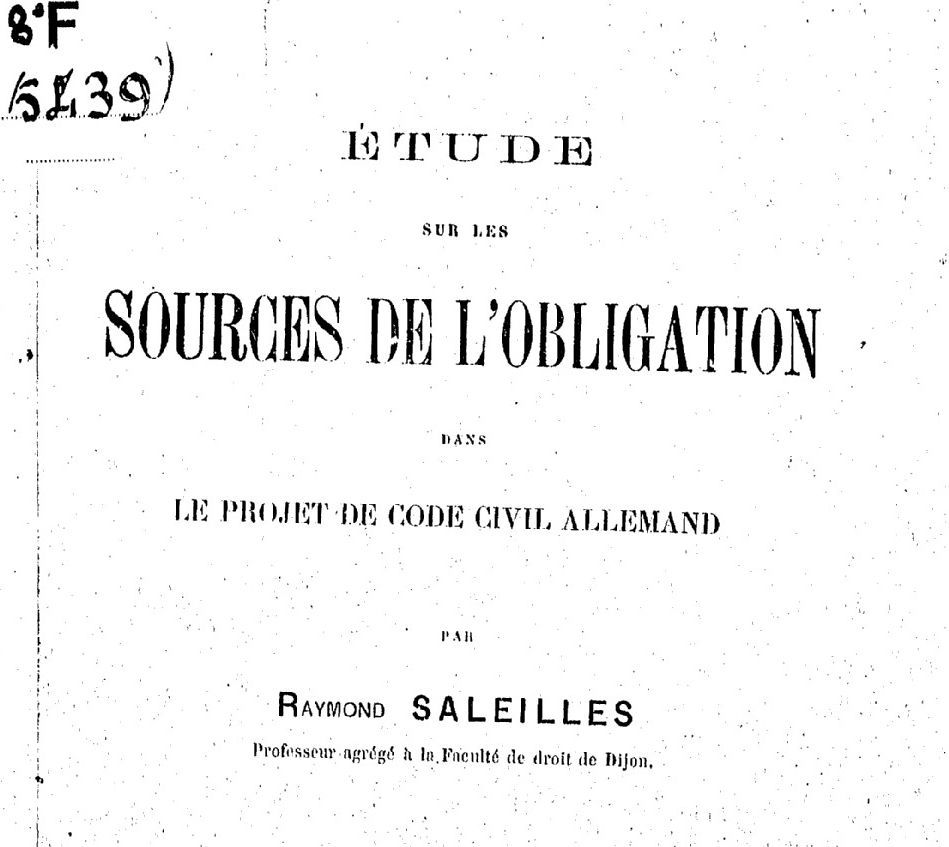 Accéder à la page "Saleilles, Raymond. Étude sur les sources de l'obligation dans le projet de Code civil allemand"