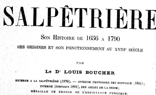 Accéder à la page "La Salpêtrière : son histoire de 1656 à 1790, ses origines et son fonctionnement au XVIIIe siècle - 1883"